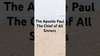 The Apostle Paul  quotTHE CHIEF OF ALL SINNERS forgiveness mercy grace jesuschrist fyp [upl. by Motch]