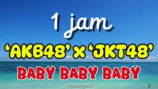 1 Jam AKB48 x JKT48 ‘Baby Baby Baby’ 1 Hour [upl. by Benn874]