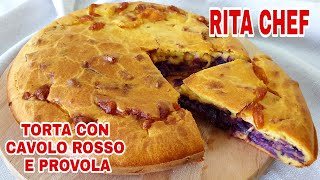 TORTA con CAVOLO ROSSO e PROVOLA⭐RITA CHEF  Che Bontà Sorprenderai tutti [upl. by Julina736]