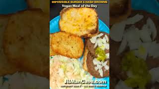 IMPOSSIBLE BURGER with HASH BROWNS Plant Based Meal VEGAN FOOD JBManCavecom Shorts [upl. by Shira]