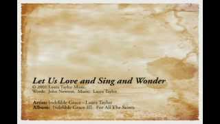 Let Us Love And Sing And Wonder  Indelible Grace [upl. by Notyal]