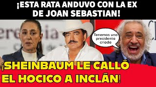 ¡Anduvo con la ex de Joan Sebastian Sheinbaum le calla el hocico a Rafael Inclán [upl. by Apurk686]