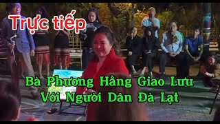 🔴trực tiếp  Bà Phương Hằng Giao Lưu tại Đà Lạt rất vui Người dân đến Thăm [upl. by Bourgeois220]