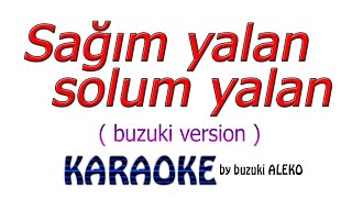 ♦ SAĞIM YALAN SOLUM YALAN ♦ buzuki Version ♦ K A R A O K E ♦ [upl. by Rozele529]