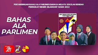 BAHAS ALA PARLIMEN SEKOLAH RENDAH PERINGKAT NEGERI SELANGOR 2023 SKS6KD [upl. by Gaye]