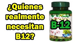 ¿Quienes realmente necesitan Vitamina B12 [upl. by Coshow]