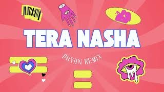 Tera Nasha Remix  Dhyan  The Bilz amp Kashif  Tech House [upl. by Eisso570]