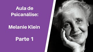 Aula de Psicanálise  Melanie Klein  Parte 1 [upl. by Aroc315]