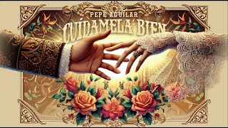 PEPE AGUILAR  CUÍDAMELA BIEN  Official Lyric Video [upl. by Nylassej149]