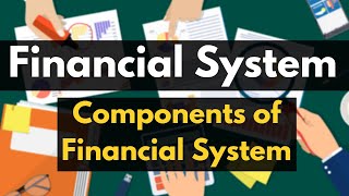 Financial System Explained  Indian Financial System  Four Components of Financial System  Meaning [upl. by Lust]