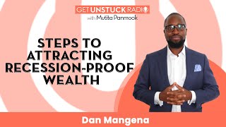 Steps to Attracting Recession Proof Wealth with Dan Mangena [upl. by Bobina]