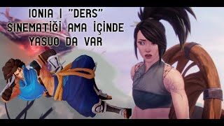 Ionia  “Ders” Sinematiği Ama İçinde Yasuo Da Var [upl. by Ahsaele967]