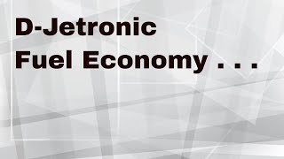 DJetronic Fuel Economy [upl. by Laikeze]