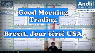 Good Morning Trading Brexit jour férié aux USA  Andlil [upl. by Niloc214]