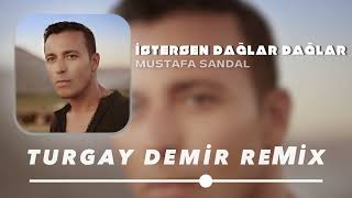 Mustafa Sandal  İstersen Dağlar Dağlar Turgay Official Remix İsyankar [upl. by Anytsirhc410]