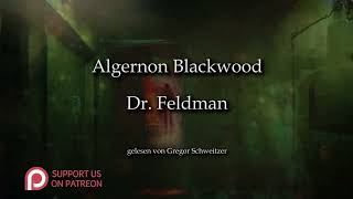 Algernon Blackwood Dr Feldman Hörbuch deutsch [upl. by Enilatan]