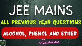 JEE MAINS ALL PREVIOUS YEAR QUESTIONS  ALCOHOL PHENOL ETHER Till 2023 [upl. by Eiramaneet556]