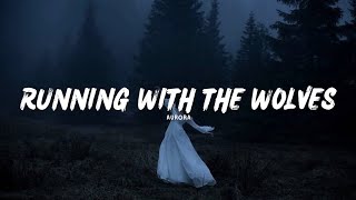 AURORA  Running With The Wolves Lyrics [upl. by Etnauq]