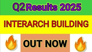 INTERARCH BUILDING Q2 results 2025  INTERARCH BUILDING results today  INTERARCH BUILDING [upl. by Avirt205]