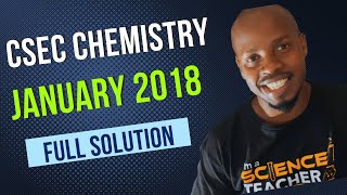 CSEC Chemistry January 2018 FULL Solution [upl. by Rauch]