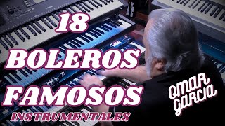 18 BOLEROS FAMOSOS  MUSICA INSTRUMENTAL OMAR GARCIA HAMMOND ORGAN amp KEYBOARDS [upl. by Heger22]