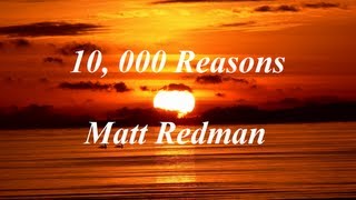 10 000 Reasons by Matt Redman with Lyrics [upl. by Pliske]