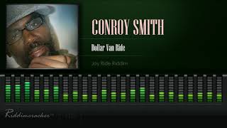 Conroy Smith  Dollar Van Ride Joy Ride Riddim HD [upl. by Ynaffital]