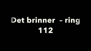 Det brinner  ring 112 [upl. by Mintz]