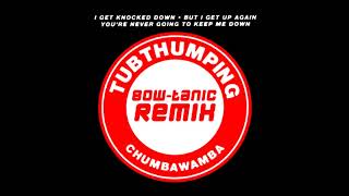 Chumbawamba  Tubthumping BOWtanic Extended Remix [upl. by Aizirk]