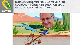 Geraldo Alckmin publica meme após cobrança pública de Lula por mais articulação quotPé na tábuaquot [upl. by Brandenburg]