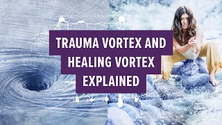 Trauma vortex and healing vortex explained [upl. by Matt]