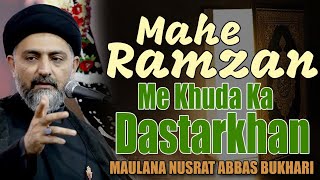 Mahe Ramzan Me Khuda Ka Dastarkhan  Maulana Nusrat Abbas Bukhari [upl. by Goeselt]