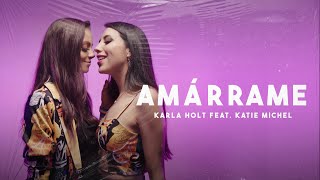 AMÁRRAME  Karla Holt feat Katie Michel [upl. by Ynneh]