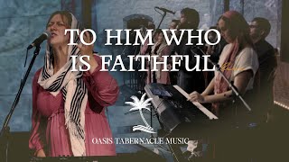 To Him Who Is Faithful [upl. by Aciret635]