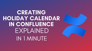 How To Create Holiday Calendar In Confluence 2024 [upl. by Rimidalg695]