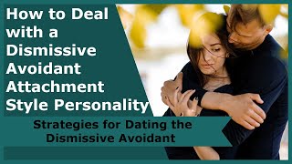 How to Deal with a Dismissive Avoidant Attachment Style Personality [upl. by Gaile]