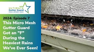 This Micro Mesh Gutter Guard Got an quotFquot During the Heaviest Rains Weve Ever Seen 2024 EP7 [upl. by Lerat]