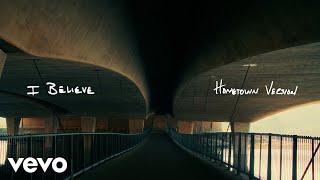 Phil Wickham  I BELIEVE • HOMETOWN VERSION Official Lyric Video [upl. by Costin]