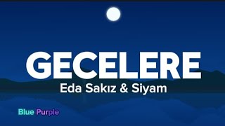 Eda Sakız amp Siyam  Gecelere Lyrics müzik video şarkı sözleri [upl. by Heathcote]