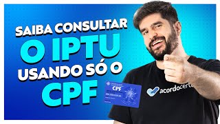 Descubra o Truque Genial para Consultar IPTU Usando Apenas o Seu CPF  Acordo Certo [upl. by Corsetti]