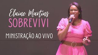 Elaine Martins  Sobrevivi  Ministração Ao Vivo [upl. by Atikan]