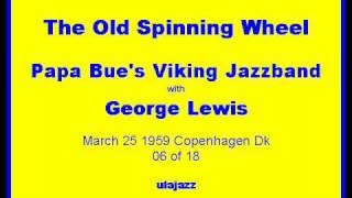 Papa Bues VJB w George Lewis 1959 The Old Spinning Wheel [upl. by Nugent]