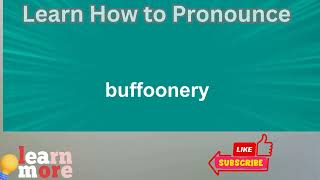 How to Pronounce buffoonery [upl. by Damahom192]