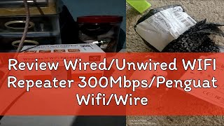 Review WiredUnwired WIFI Repeater 300MbpsPenguat WifiWireless WIFI Signal Range Extender WIFI Re [upl. by Carolus]