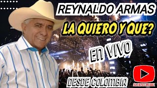 REYNALDO ARMAS LA QUIERO Y QUE EN VIVO DESDE COLOMBIA [upl. by Ettigirb945]