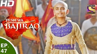 Peshwa Bajirao  पेशवा बाजीराव  Ep 47  28th Mar 2017 [upl. by Marcell]