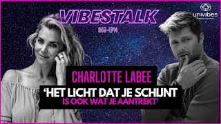 Het licht dat je schijnt is ook wat je aantrekt  CHARLOTTE LABEE  VIBESTALK 14 [upl. by Elexa]