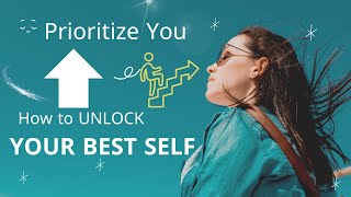 How To Unlock Your Best Self  Prioritize You motivation mindset selfcare [upl. by Nosmas402]