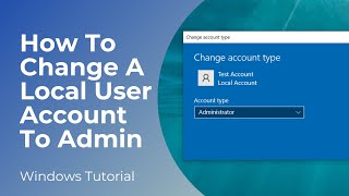 How To Change A Local User Account To Admin In Windows 10 [upl. by Assinna]