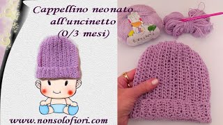 Cappellino neonato uncinetto 03 mesi semplice e veloce da realizzare [upl. by Anahtor808]